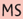 MS