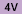 4V